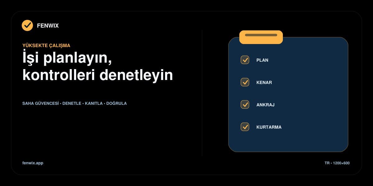 Planlama, kenar kontrolleri, ankraj ve kurtarma hazırlığını kapsayan yüksekte çalışma listesi.
