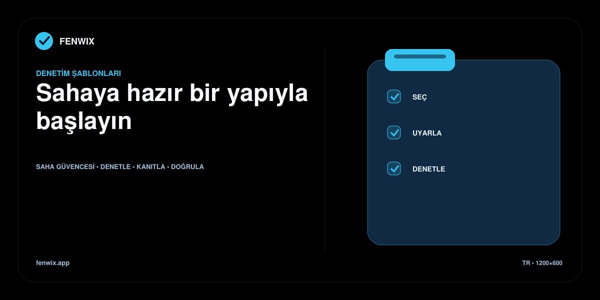 Şablon seçimi, sahaya uyarlama ve denetimde kullanımı gösteren yapılandırılmış denetim şablonu.